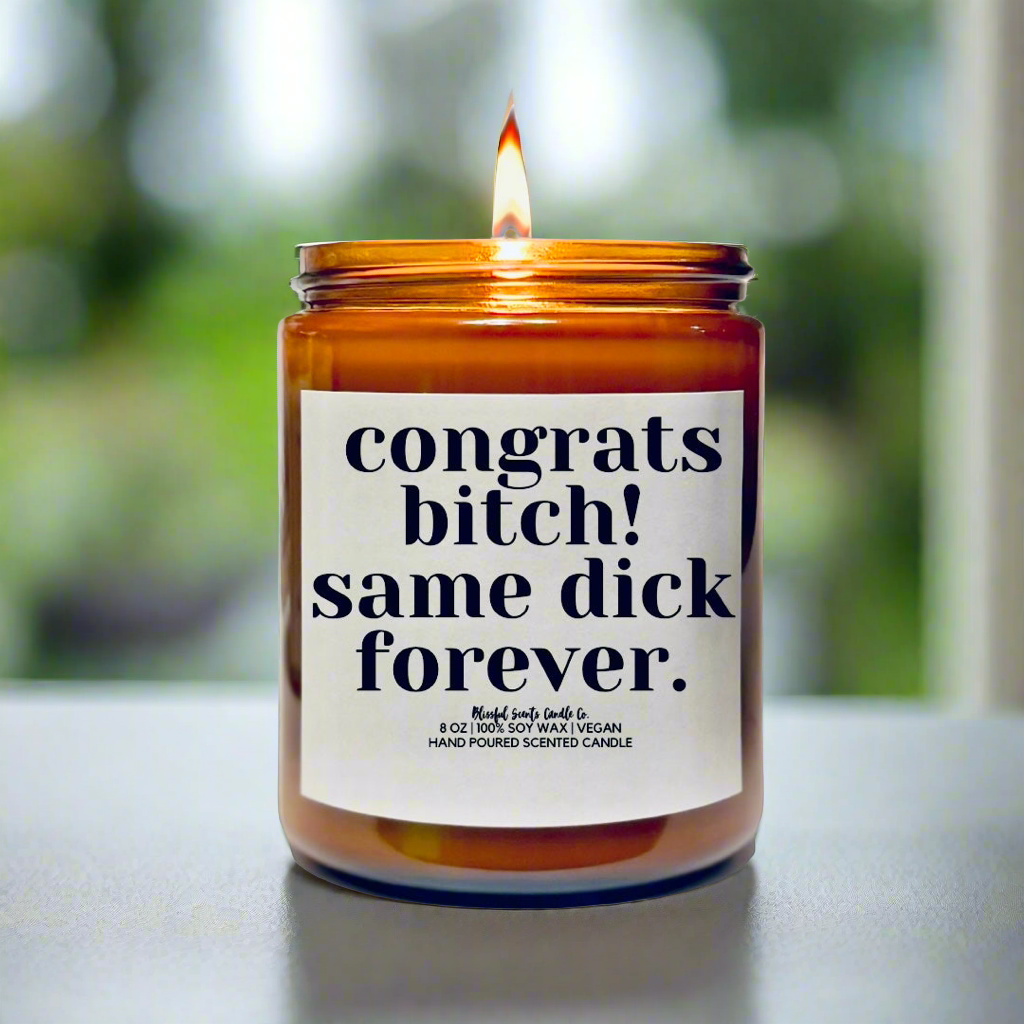 Congrats B*tch! Same D*ck Forever!