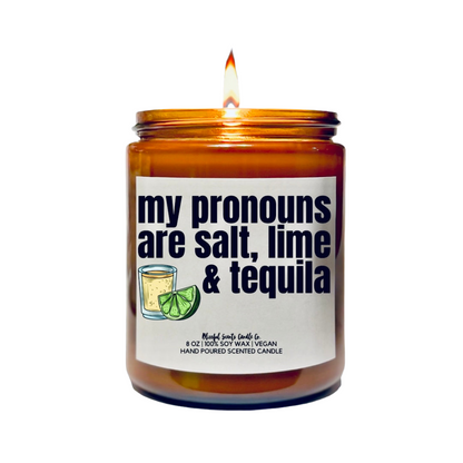 My Pronouns Are Salt, Lime & Tequila