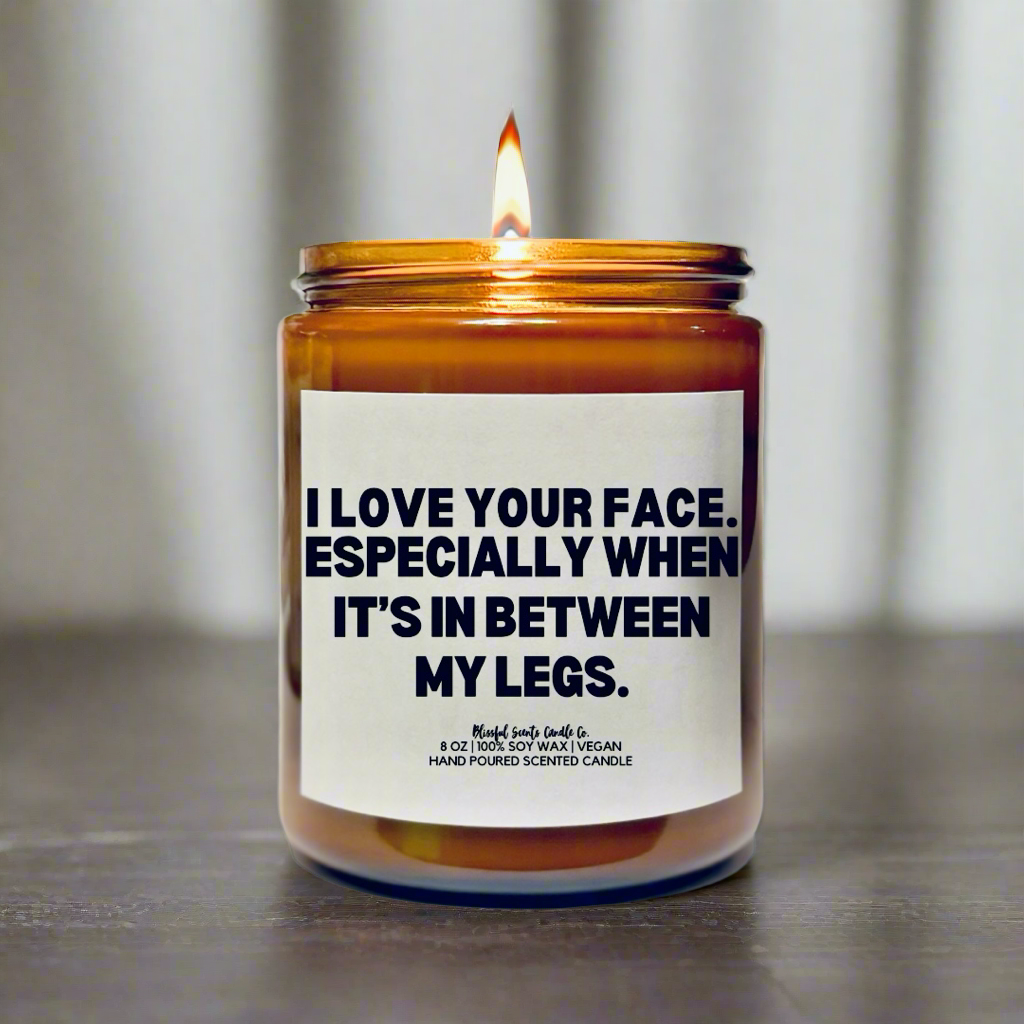 I Love Your Face Especially When…