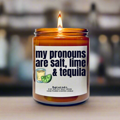 My Pronouns Are Salt, Lime & Tequila