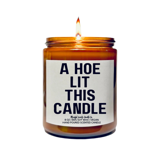 A Hoe Lit This Candle